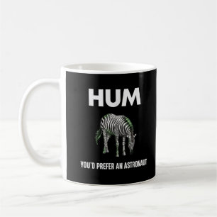 Hum You'd Prefer An Adtronaut Funny Zebra Coffee Mug
