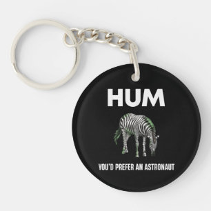 Hum You'd Prefer An Adtronaut Funny Zebra Key Ring