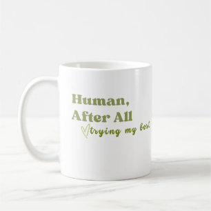 Human After All, Trying My Best Coffee Mug