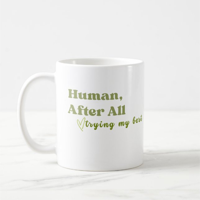Human After All, Trying My Best Coffee Mug (Left)