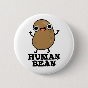 Human Bean Funny Human Being Pun  6 Cm Round Badge