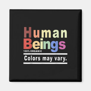 Human Being 100% Organic Colours May Vary Lgbt Magnet