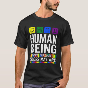 Human Being 100% Organic Colours May Vary LGBT Pri T-Shirt