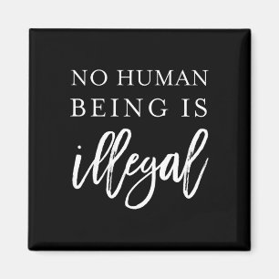 Human being is illegal shirt immigration activist magnet