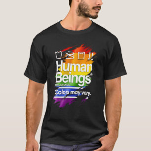 Human Beings 100 Organic Colours May Vary Lgbt Pri T-Shirt