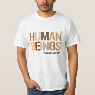 HUMAN BEINGS: Colors May Vary T-Shirt