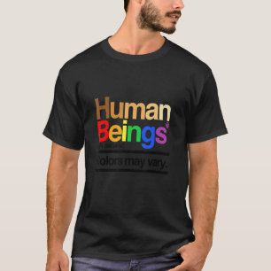 Human Beings Colours Vary Blm Black Lgbtq Rainbow  T-Shirt