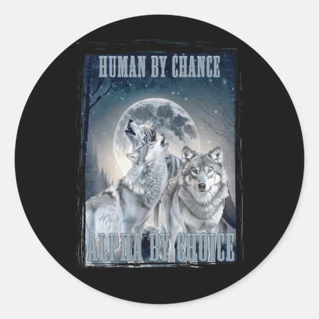 Human By Chance Alpha By Choice Alpha Three Wolves Classic Round Sticker (Front)