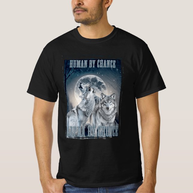 Human By Chance Alpha By Choice Alpha Three Wolves T-Shirt (Front)