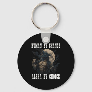 Human By Chance Alpha By Choice Cool Funny Alpha M Key Ring
