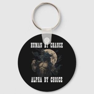 Human By Chance Alpha By Choice Cool Funny Alpha M Key Ring