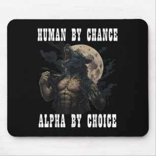 Human By Chance Alpha By Choice Cool Funny Alpha M Mouse Pad