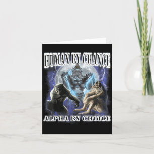 Human By Chance Alpha By Choice Cool Funny Alpha W Card