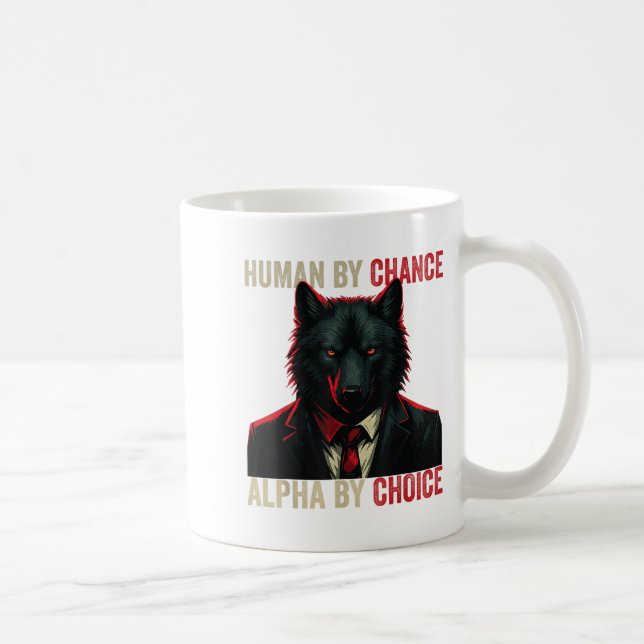 Human By Chance Alpha By Choice Cool Funny Alpha W Coffee Mug (Right)
