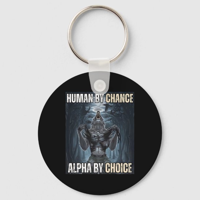 Human By Chance Alpha By Choice Cool Funny Alpha W Key Ring (Front)