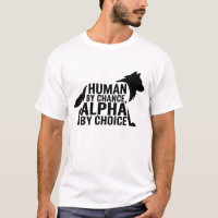 Human By Chance Alpha By Choice Cool Funny Alpha W