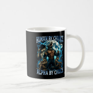Human By Chance Alpha By Choice Funny Alpha Wolf M Coffee Mug