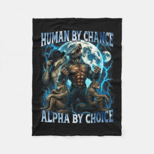 Human By Chance Alpha By Choice Funny Alpha Wolf M Fleece Blanket