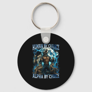 Human By Chance Alpha By Choice Funny Alpha Wolf M Key Ring