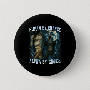 Human By Chance Alpha By Choice Funny Alpha Wolves 6 Cm Round Badge