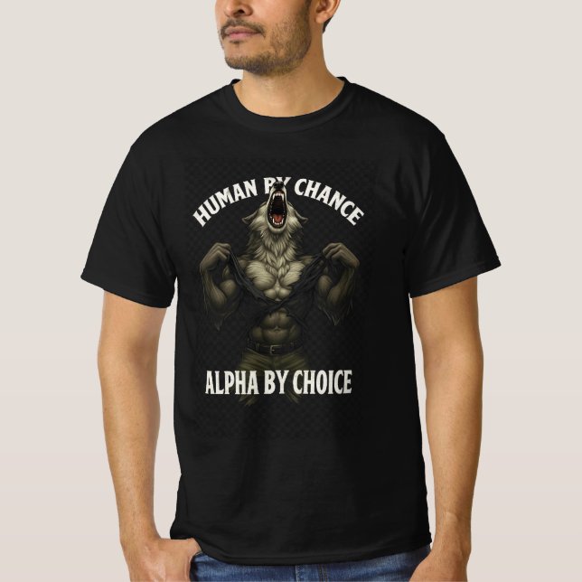 Human By Chance Alpha By Choice Funny Werewolf Wol T-Shirt (Front)