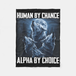 Human By Chance Alpha By Choice Funny Wolf Moon Fo Fleece Blanket
