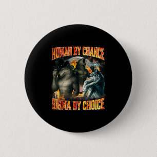 Human By Chance Sigma By Choice Funny Alpha Wolf M 6 Cm Round Badge