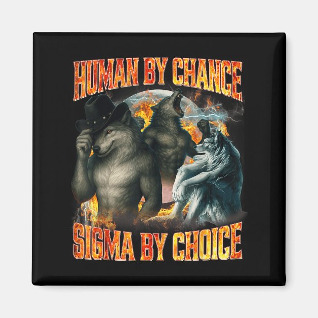 Human By Chance Sigma By Choice Funny Alpha Wolf M Magnet (Front)