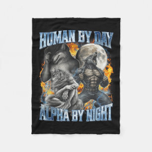 Human By Day Alpha By Night Cool Funny Alpha Wolf Fleece Blanket