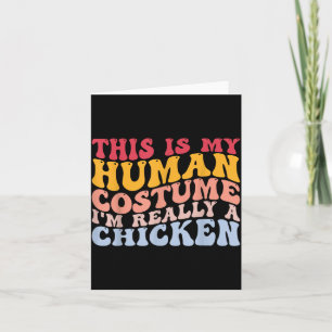 Human Costume Im a Chicken Halloween Funny Chicken Card