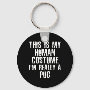 Human Costume Im Really A Pug Funny Halloween Dog Key Ring