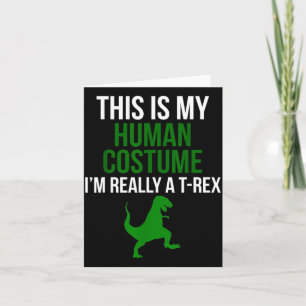 Human Costume Im Really A T Rex Funny Halloween Card