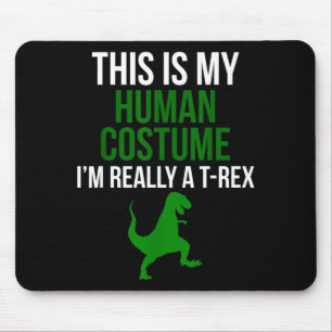 Human Costume Im Really A T Rex Funny Halloween Mouse Pad