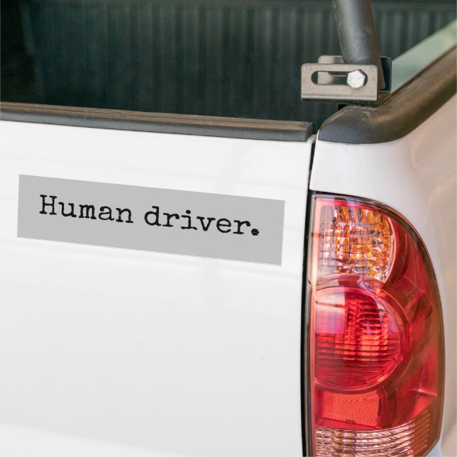 Human driver bumper sticker (On Truck)