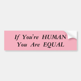 Human Equality Bumpersticker Bumper Sticker
