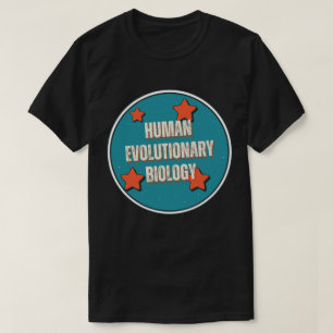 Human Evolutionary Biology T-Shirt