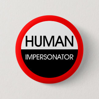 Human Impersonator 6 Cm Round Badge