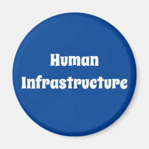 Human Infrastructure Magnet