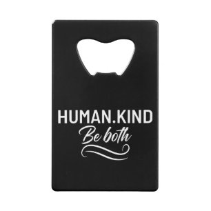 Human Kind Be Both