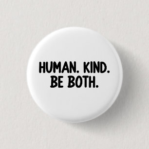 Human kind be both 3 cm round badge