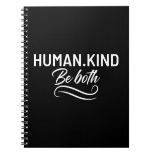 Human Kind Be Both Notebook