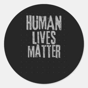 Human Lives Sticker1 Classic Round Sticker