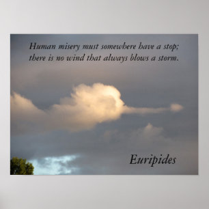 Human Misery Must Have An End Euripides Poster