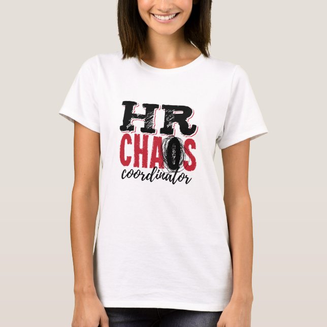 Human Resources HR Chaos Coordinator T-Shirt (Front)