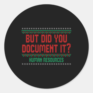 Human Resources Hr Christmas Women But Did You Doc Classic Round Sticker