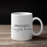 Human Resources HR Living the Dream Humour Office Coffee Mug<br><div class="desc">This design was created though digital art. It may be personalised in the area provide or customising by choosing the click to customise further option and changing the name, initials or words. You may also change the text colour and style or delete the text for an image only design. Contact...</div>