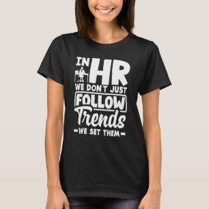 Human Resources HR Manager Recruiter We Set Them T-Shirt