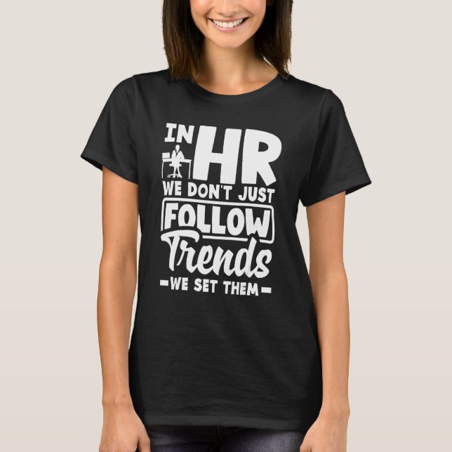 Human Resources HR Manager Recruiter We Set Them T-Shirt (Front)