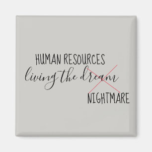 Human Resources Living the Dream Nightmare Humor Magnet