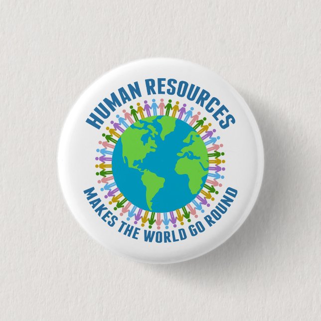 Human Resources Makes the World Go Round HR Rep 3 Cm Round Badge (Front)